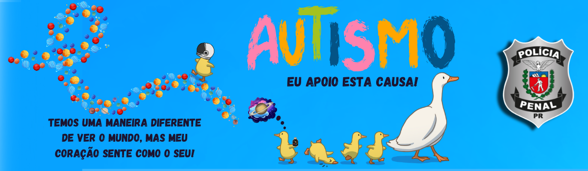 Dia Mundial da Conscientização do Autismo: Polícia Penal do Paraná inicia primeira campanha de apoio à causa